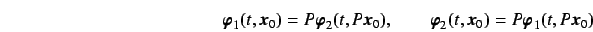 \begin{displaymath}
\mbox{\boldmath$ \varphi $}_1(t,\mbox{\boldmath$ x $}_0) = P...
... = P \mbox{\boldmath$ \varphi $}_1(t,P\mbox{\boldmath$ x $}_0)
\end{displaymath}